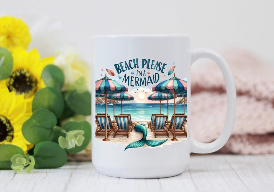 Beach Please I'm A Mermaid - 15oz Coffee Mug