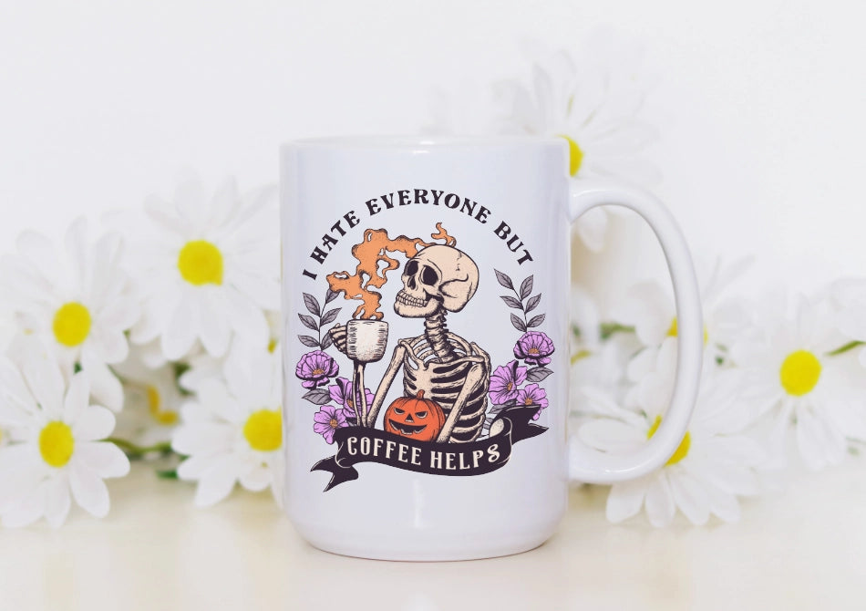 I Hate Everyone...But Coffee Helps - 15oz Coffee Mug