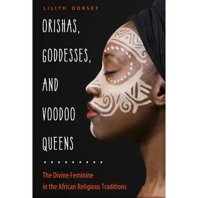 Orishas, Goddesses, and Voodoo Queens